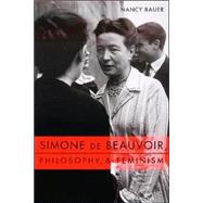 Simone De Beauvoir, Philosophy, & Feminism by Bauer, Nancy, 9780231116657