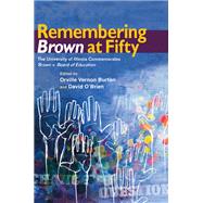 Remembering Brown at Fifty by Burton, Orville Vernon; O'Brien, David, 9780252076657