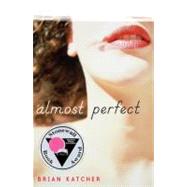 Almost Perfect by KATCHER, BRIAN, 9780385736657