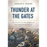 Thunder at the Gates by Douglas R Egerton, 9780465096657