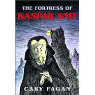 The Fortress of Kaspar Snit by FAGAN, CARY, 9780887766657