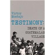 Testimony : Death of a Guatemalan Village by Montejo, Victor, 9780915306657