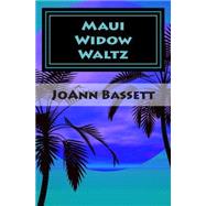 Maui Widow Waltz by Bassett, Joann, 9781463606657