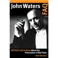 John Waters Faq by Sherman, Dale, 9781495076657