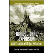Agricultural Expansion and Tropical Deforestation by Barraclough, Solon Lovett; Ghimire, Krishna B., 9781853836657