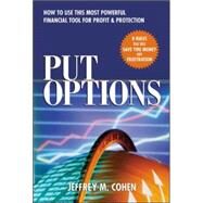 Put Options How to Use This  Powerful Financial Tool for Profit & Protection by Cohen, Jeffrey, 9780071416658