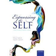 Expressing the Self Cultural Diversity and Cognitive Universals by Huang, Minyao; Jaszczolt, Kasia M., 9780198786658