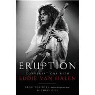 Eruption Conversations with Eddie Van Halen by Tolinski, Brad; Gill, Chris, 9780306826658