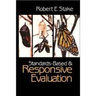 Standards-Based and Responsive Evaluation by Robert E. Stake, 9780761926658
