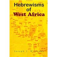 Hebrewisms of West Africa by Williams, Joseph J., 9781499576658