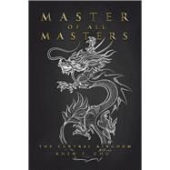 Master of All Masters by Chu, Khen F., 9781543406658