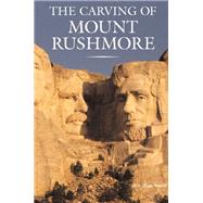The Carving of Mount Rushmore by Smith, Rex Alan, 9781558596658
