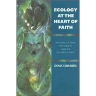 Ecology at the Heart of Faith by Edwards, Denis, 9781570756658