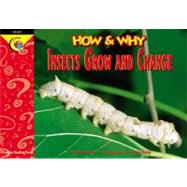 How and Why Insects Grow and Change by Pascoe, Elaine; Kupperstein, Joel; Kuhn, Dwight, 9781574716658