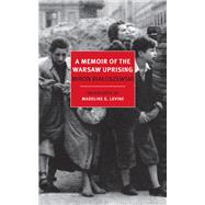 A Memoir of the Warsaw Uprising by Bialoszewski, Miron; Levine, Madeline G., 9781590176658
