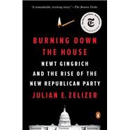 Burning Down the House by Zelizer, Julian E., 9781594206658