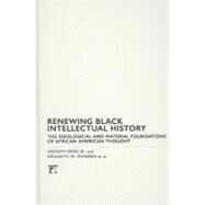 Renewing Black Intellectual History: The Ideological and Material Foundations of African American Thought by Reed,Adolph, 9781594516658
