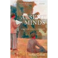 Absent Minds Intellectuals in Britain by Collini, Stefan, 9780199216659
