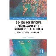 Gender, Definitional Politics and 'Live' Knowledge Production by Henderson, Emily F., 9780367136659