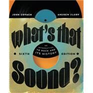 What's that Sound? An Introduction to Rock and Its History by John Covach; Andrew Flory, 9780393876659