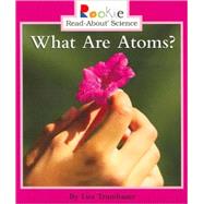 What Are Atoms? (Rookie Read-About Science: Physical Science: Previous Editions) by Trumbauer, Lisa, 9780516246659