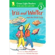 Iris and Walter and the Field Trip by Guest, Elissa Haden; Davenier, Christine, 9780544106659