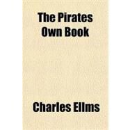 The Pirates Own Book by Ellms, Charles, 9781153716659
