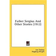 Father Sergius and Other Stories by Tolstoy, Leo; Wright, Hagberg, 9781436646659