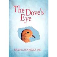 The Dove's Eye by Jennings, Shawn, 9781450266659