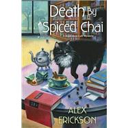 Death by Spiced Chai by Erickson, Alex, 9781496736659