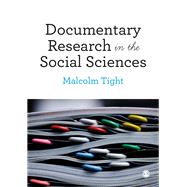 Documentary Research in the Social Sciences by Tight, Malcolm, 9781526426659