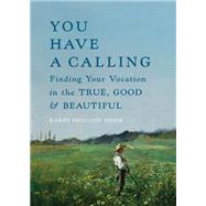 You Have a Calling by Karen Swallow Prior, 9781587436659