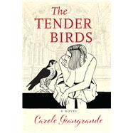 The Tender Birds by Giangrande, Carole, 9781771336659