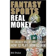 Fantasy Sports, Real Money by Ordine, Bill, 9781935396659