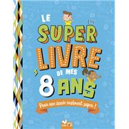 Le super livre de mes 8 ans by Sophie Blitman, 9782017156659
