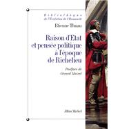 Raison d'tat et pense politique  l'poque de Richelieu by Etienne Thuau, 9782226116659