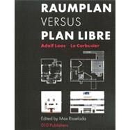 Raumplan Versus Plan Libre by Risselada, Max; Loos, Adolf; Le Corbusier; Van De Beek, Johan (CON); Colomina, Beatriz (CON), 9789064506659