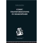 Comic Transformations in Shakespeare by Nevo,Ruth, 9780415846660