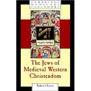 The Jews of Medieval Western Christendom: 1000–1500 by Robert Chazan, 9780521846660