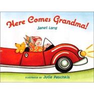 Here Comes Grandma! by Lord, Janet; Paschkis, Julie, 9780805076660