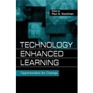 Technology Enhanced Learning : Opportunities for Change by Goodman, Paul S.; Goodman, Paul S.; Corbett, Albert T.; Griffiths, Jose-Marie, 9780805836660