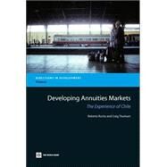 Developing Annuities Markets: The Experience of Chile by Rocha, Roberto Rezende; Thorburn, Craig, 9780821366660