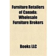 Furniture Retailers of Canad : Wholesale Furniture Brokers by , 9781156296660