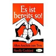 Es Ist Bereits So! by Goddard, Neville Lancelot; Schmid-Wilhelm, Benno, 9781507746660