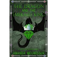 The Dragon and the Emerald King by Meuwissen, Amanda, 9781641086660