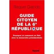 Guide citoyen de la 6e Rpublique by Raquel Garrido, 9782213686660
