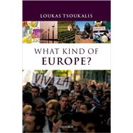 What Kind of Europe? by Tsoukalis, Loukas, 9780199266661