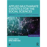 Applied Multivariate Statistics for the Social Sciences: Analyses with SAS and IBMs SPSS, Sixth Edition by Pituch; Keenan, 9780415836661