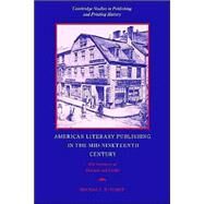 American Literary Publishing in the Mid-nineteenth Century: The Business of Ticknor and Fields by Michael Winship, 9780521526661