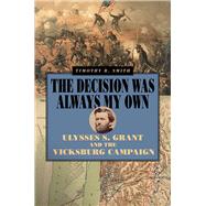 The Decision Was Always My Own by Smith, Timothy B., 9780809336661